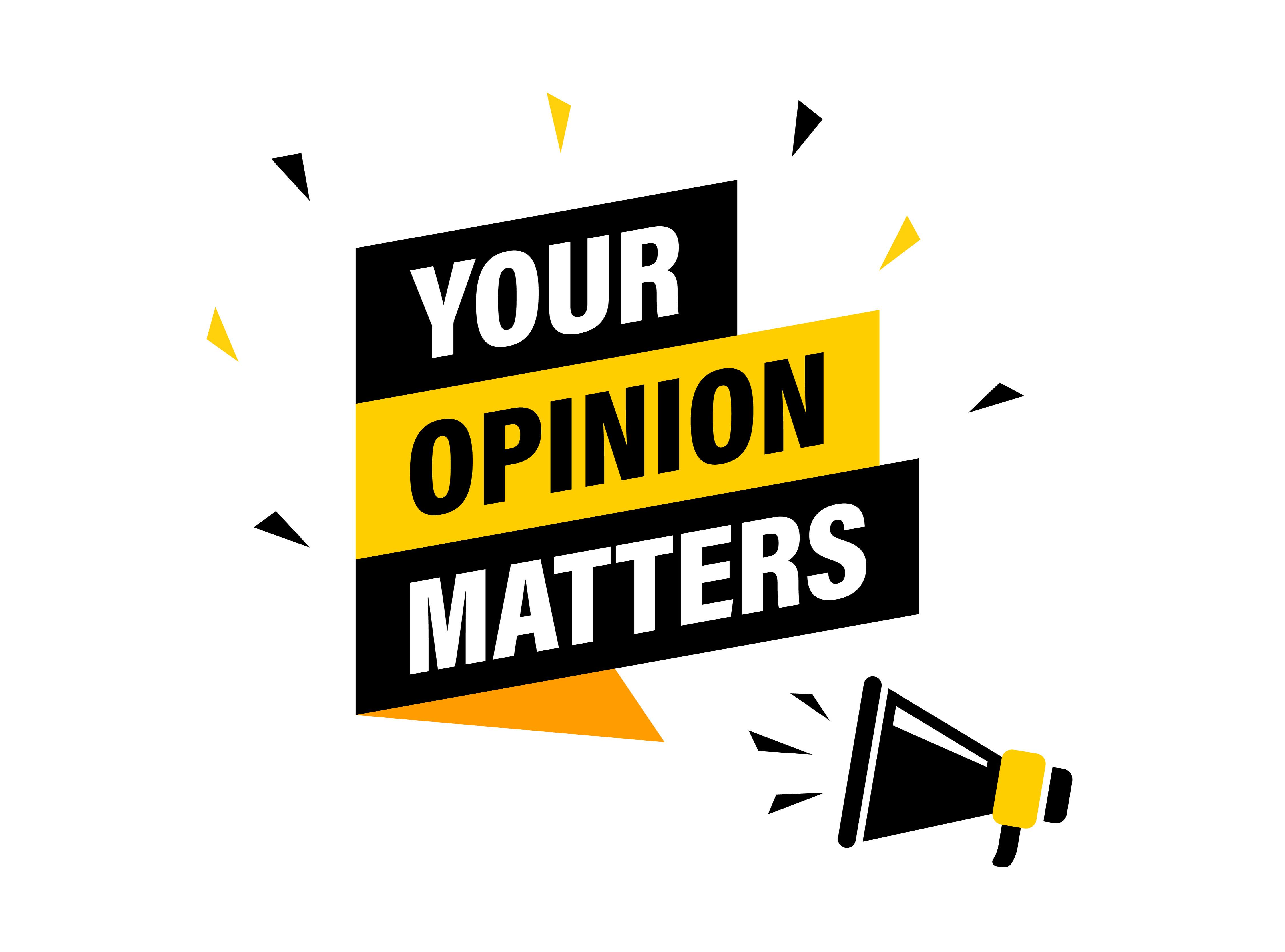 Your opinion matters